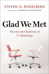 Glad we Met The Art and Science of 1: 1 Meetings (Hardback) - Rogelberg, Steven G. (Chancellor's Professor, Psychology, Management, and Organizational Science, Chancellor's Professor, Psychology, Management, and Organizational Science, University of North