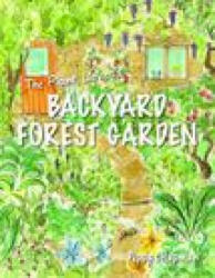 The Plant Lover's Backyard Forest Garden: Trees, Fruit & Veg in Small Spaces - Chapman, Pippa (ISBN: 9781856232876)