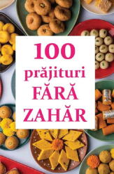 100 prajituri fara zahar - Natalia Lozan (ISBN: 9786068647364)