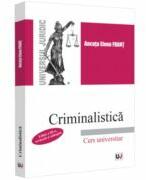 Criminalistica. Editia a 3-a, revazuta si adaugita - Ancuta Elena Frant (ISBN: 9786063913846)