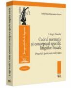 Litigii fiscale (volumul 1). Cadrul normativ si conceptual specific litigiilor fiscale. Practica judiciara relevanta - Valentina Gherasim-Proca (ISBN: 9786063913570)
