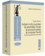 Litigii fiscale (volumul 4). Actiuni civile exercitate de autoritatile fiscale in procesele penale de evaziune fiscala. Practica judiciara relevanta - Valentina Gherasim-Proca (ISBN: 9786063913624)