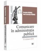 Comunicare in administratia publica. O viziune altfel - Verginia Vedinas, Ioan - Laurentiu Vedinas (ISBN: 9786063913938)