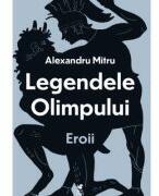 Legendele olimpului. Eroii - Alexandru Mitru (ISBN: 9786069345207)