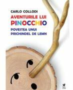 Aventurile lui Pinocchio. Povestea unui prichindel de lemn - Carlo Collod (ISBN: 9786069555927)