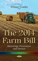 2014 Farm Bill - The 2014 Farm Bill: Bioenergy Provisions and Issues (ISBN: 9781633214323)