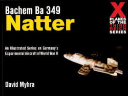 Bachem Ba 349 Natter - David Myhra (ISBN: 9780764310324)
