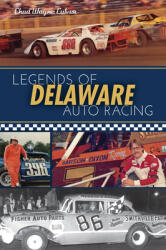 Legends of Delaware Auto Racing (ISBN: 9781467138291)