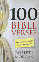 100 Bible Verses Everyone Should Know by Heart - Robert J Morgan (ISBN: 9781594153419)