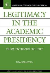 Legitimacy in the Academic Presidency: From Entrance to Exit (ISBN: 9781573565622)