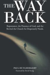 The Way Back: Repentance the Presence of God and the Revival the Church so Desperately Needs. (ISBN: 9781664264472)