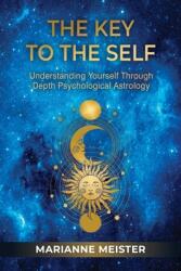 The Key to the Self: Understanding Yourself Through Depth Psychological Astrology (ISBN: 9781685030483)