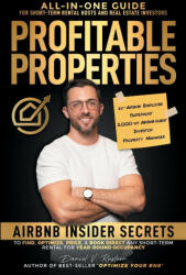 Profitable Properties: Airbnb Insider Secrets to Find, Optimize, Price, & Book Direct any Short-Term Rental for Year-Round Occupancy (ISBN: 9780999715574)
