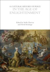A Cultural History of Peace in the Age of Enlightenment (ISBN: 9781350385894)