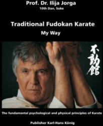 Traditional Fudokan Karate - Ilija Jorga, Karl-Hans König (2017)