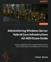 Administering Windows Server Hybrid Core Infrastructure AZ-800 Exam Guide (2022)