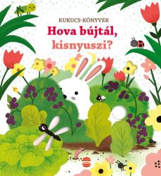 Hova bújtál, kisnyuszi? (ISBN: 9789636143305)