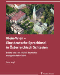 Klein-Wien - Eine deutsche Sprachinsel in Österreichisch Schlesien - Gero Vogl (ISBN: 9783732909469)