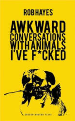 Awkward Conversations with Animals I've F*cked - Rob Hayes (ISBN: 9781783191611)
