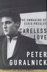 Careless Love - Peter Guralnick (ISBN: 9780316332224)