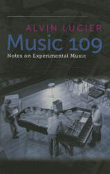 Music 109 - Alvin Lucier (ISBN: 9780819574923)