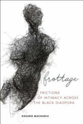 Frottage - Keguro Macharia (ISBN: 9781479865017)