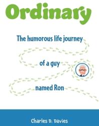 Ordinary: The humorous life journey of a guy named Ron (ISBN: 9781039107922)