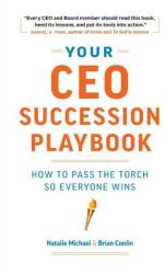 Your CEO Succession Playbook: How to Pass the Torch So Everyone Wins (ISBN: 9780995995802)