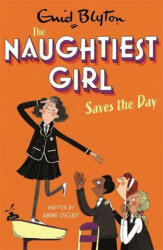 Naughtiest Girl: Naughtiest Girl Saves The Day - ANNE DIGBY (ISBN: 9781444958669)