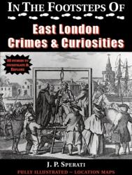 In the Footsteps of East London Crime & Curiosities (ISBN: 9781901091793)