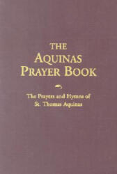 AQUINAS PRAYER BK REV/E - Thomas Aquinas, Johann Moser, Robert A. Anderson (ISBN: 9781928832140)