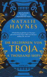 A Thousand Ships - Die Heldinnen von Troja - Natalie Haynes (2023)