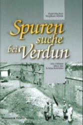 Spurensuche bei Verdun - Kurt Fischer, Stephan Klink (2014)