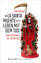 /La Santa Muerte - Leben mit dem Tod (ISBN: 9783837655131)