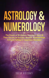 Astrology & Numerology - SOFIA VISCONTI (ISBN: 9781913397876)
