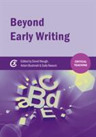 Beyond Early Writing: Teaching Writing in Primary Schools (ISBN: 9781909682931)