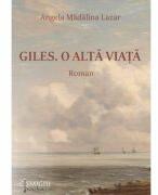 Giles. O alta viata - Angela Madalina Lazar (ISBN: 9786062815639)
