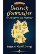 Dietrich Bonhoeffer. Inconjurat de rautate - seria Biografii - Janet Benge, Geoff Benge (ISBN: 9786067322484)