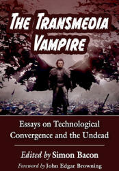 The Transmedia Vampire: Essays on Technological Convergence and the Undead (ISBN: 9781476675749)