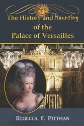 The History and Haunting of the Palace of Versailles (ISBN: 9780998369235)