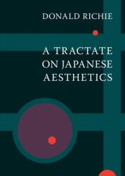 Tractate on Japanese Aesthetics - Donald Richie (ISBN: 9781933330235)