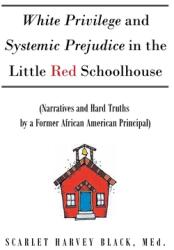 White Privilege and Systemic Prejudice in the Little Red Schoolhouse: (ISBN: 9781662485107)