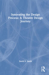 Innovating the Design Process: A Theatre Design Journey (ISBN: 9781032121192)