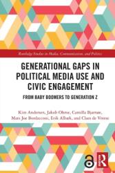 Generational Gaps in Political Media Use and Civic Engagement: From Baby Boomers to Generation Z (ISBN: 9780367629342)
