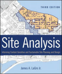 Site Analysis - Informing Context-Sensitive and Sustainable Site Planning and Design, 3e - James A. LaGro (2013)
