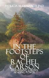 In the Footsteps of Rachel Carson: Harnessing Earth's Healing Power (ISBN: 9781633602038)