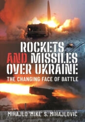 Rockets and Missiles Over Ukraine: The Changing Face of Battle - Mihajlovi, Mihajlo S (ISBN: 9781399048101)