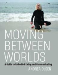 Moving Between Worlds - Andrea Olsen (2022)