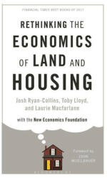 Rethinking the Economics of Land and Housing - Toby Lloyd, Laurie Macfarlane (ISBN: 9781350374270)