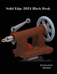 Solid Edge 2024 Black Book - Matt Weber (2023)